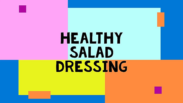 How To Make A Healthy Salad Dressing